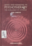 SENSE & NONSENSE IN PSYCHOTHERAPY: The Challenge of Hypnosis